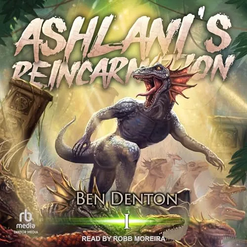 Ashlani’s Reincarnation, Volume 1 By Ben Denton